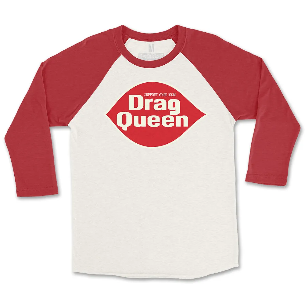 Support Your Local Drag Queen Baseball Tee Quick Slip
